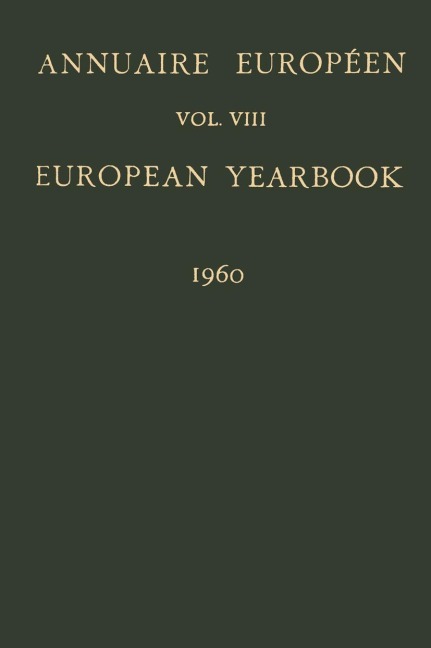 Annuaire Européen / European Yearbook: Publié Sous les Auspices du Conseil de Leurope / Vol. VIII: Published under the Auspices of the Council of Europe