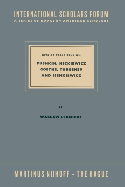 Bits of Table Talk on Pushkin, Mickiewicz Goethe, Turgenev and Sienkiewicz
