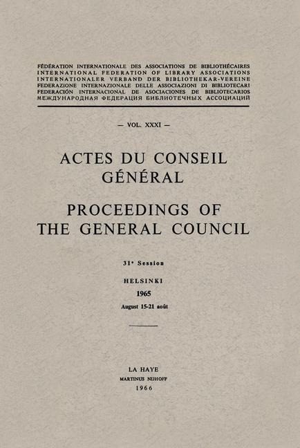 Actes du Conseil Général Proceedings of the General Council: VOL. XXXI, 31e Session Helsinki 1965 August 15-21 août