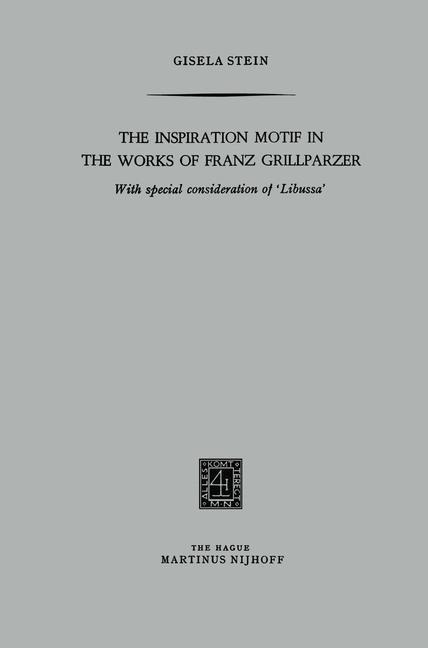 The Inspiration Motif in the Works of Franz Grillparzer: With special consideration of Libussa