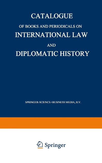 Catalogue of Books and Periodicals on International Law and Diplomatic History