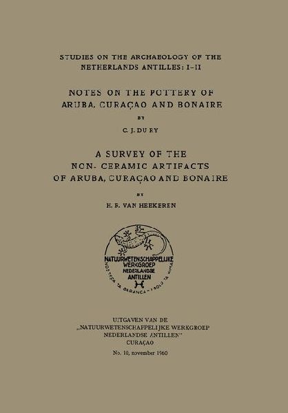 Notes on the Pottery of Aruba, Curacao and Bonaire/a Survey of the Non-Ceramic Artifacts of Aruba, Curacao and Bonaire