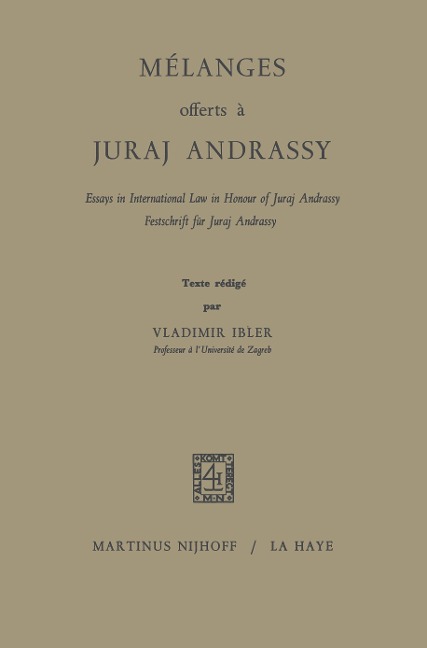 Mélanges Offerts À Juraj Andrassy: Essays in International Law in Honour of Juraj Andrassy / Festschrift für Juraj Andrassy