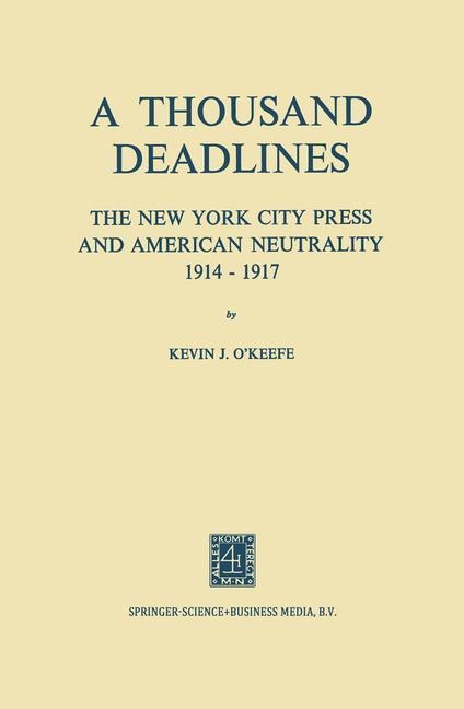 A Thousand Deadlines: The New York City Press and American Neutrality, 1914-17