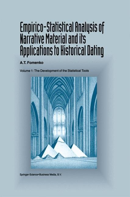 Empirico-Statistical Analysis of Narrative Material and its Applications to Historical Dating: Volume I: The Development of the Statistical Tools