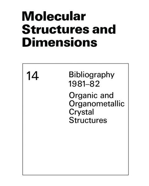 Molecular Structures and Dimensions: Bibliography 1981-82 Organic and Organometallic Crystal Structures