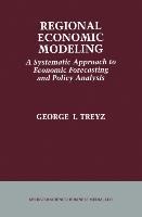 Regional Economic Modeling: A Systematic Approach to Economic Forecasting and Policy Analysis