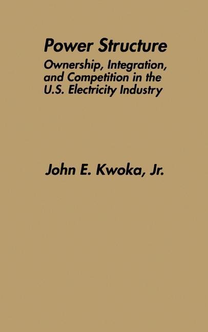 Power Structure: Ownership, Integration, and Competition in the U.S. Electricity Industry