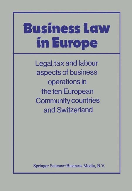 Business Law in Europe: Legal, tax and labour aspects of business operations in the ten European Community countries and Switzerland