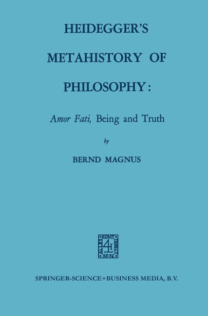Heideggers Metahistory of Philosophy: Amor Fati, Being and Truth