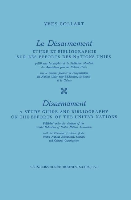 Le Désarmement / Disarmament: Étude et Bibliographie sur les Efforts des Nations Unies / A Study Guide and Bibliography on the Efforts of the United Nations