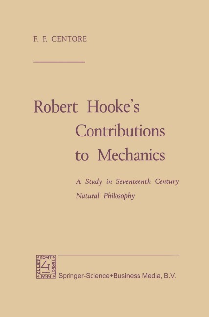 Robert Hookes Contributions to Mechanics: A Study in Seventeenth Century Natural Philosophy