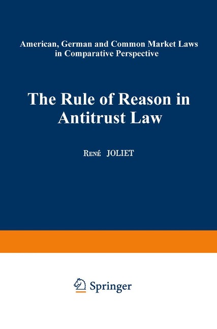 The Rule of Reason in Antitrust Law: American, German and Common Market Laws in Comparative Perspective
