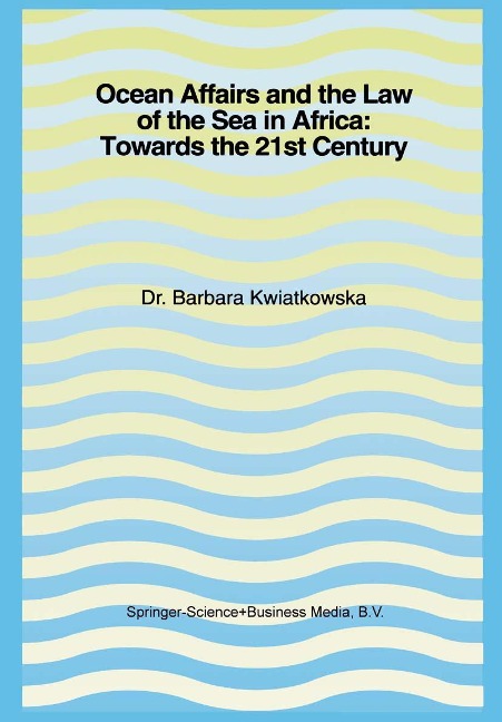 Ocean Affairs and the Law of the Sea in Africa: Towards the 21st Century: Inaugural Lecture Given on the Occasion of her Appointment as Professor of the International Law of the Sea on Wednesday, 14 October 1992