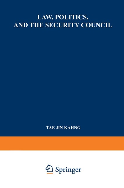Law, Politics, and the Security Council: An Inquiry into the Handling of Legal Questions Involved in International Disputes and Situations