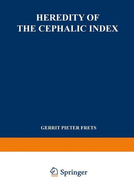 Heredity of the Cephalic Index: Proefschrift ter Verkrijging van den Graad van Doctor in de Geneeskunde aan de Universiteit van Amsterdam op Gezag van den Rector Magnificus Dr. O. Lanz, Hoogleeraar in de Faculteit der Geneeskunde, in het Openbaar te Verde