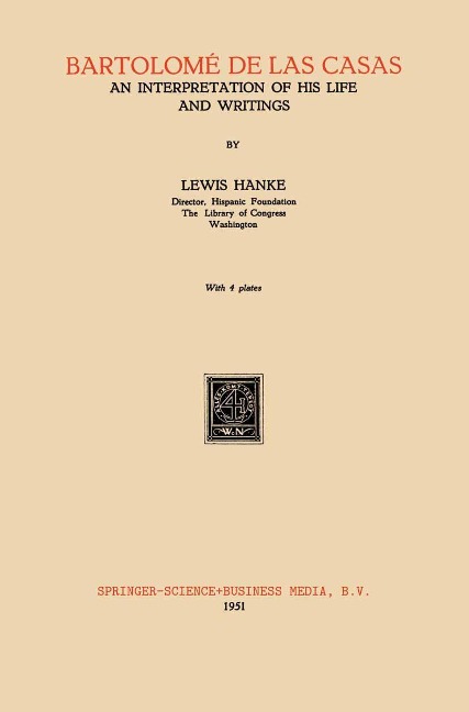 Bartolomé de Las Casas: An Interpretation of His Life and Writings
