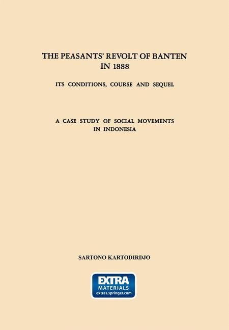 The Peasants Revolt of Banten in 1888: Its Conditions, Course and Sequel. A Case Study of Social Movements in Indonesia