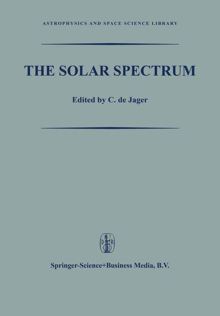 The Solar Spectrum: Proceedings of the Symposium held at the University of Utrecht 26-31 August 1963