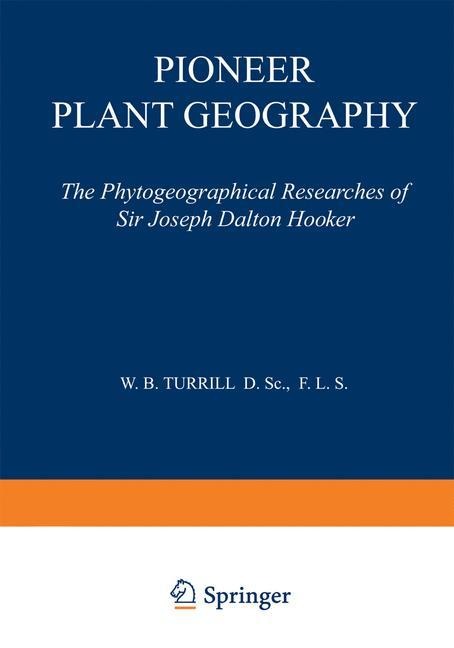 Pioneer Plant Geography: The Phytogeographical Researches of Sir Joseph Dalton Hooker