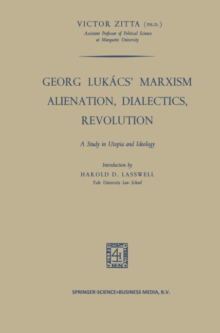 Georg Lukács Marxism Alienation, Dialectics, Revolution: A Study in Utopia and Ideology