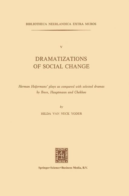 Dramatizations of Social Change: Herman Heijermans plays as compared with selected dramas by Ibsen, Hauptmann and Chekhov