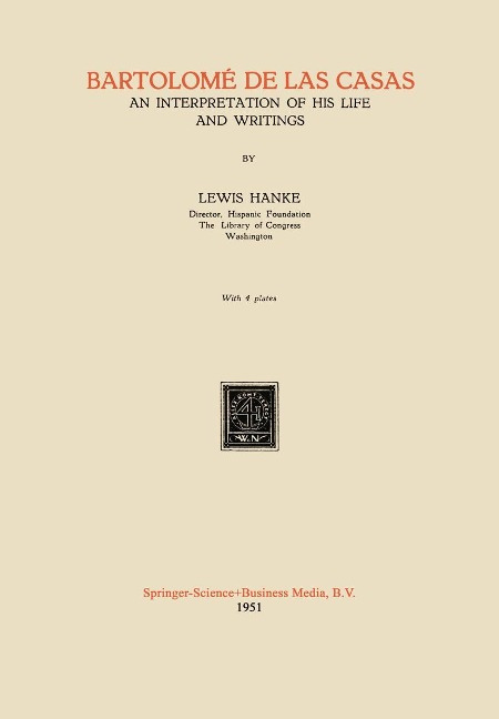 Bartolomé de las Casas: An Interpretation of his Life and Writings