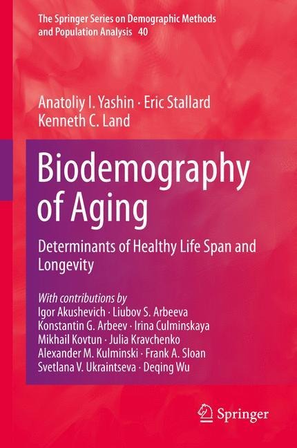 Biodemography of Aging: Determinants of Healthy Life Span and Longevity