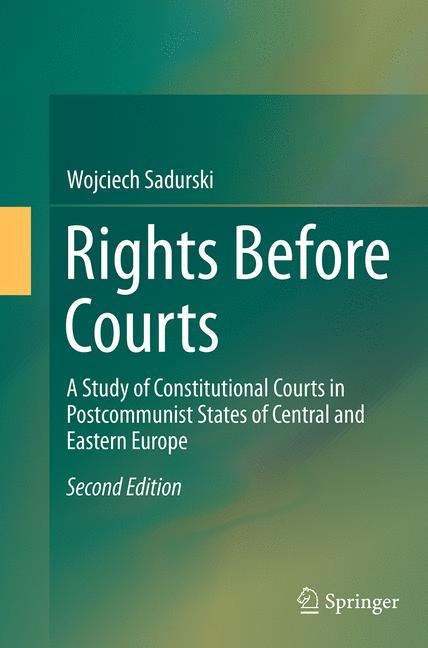 Rights Before Courts: A Study of Constitutional Courts in Postcommunist States of Central and Eastern Europe