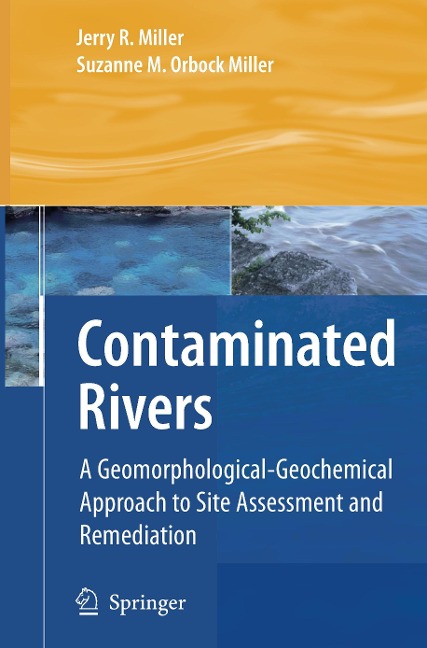 Contaminated Rivers: A Geomorphological-Geochemical Approach to Site Assessment and Remediation