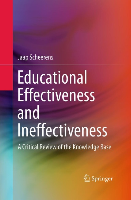 Educational Effectiveness and Ineffectiveness: A Critical Review of the Knowledge Base