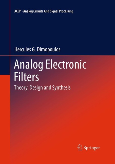 Analog Electronic Filters: Theory, Design and Synthesis