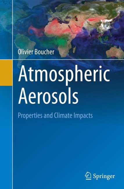 Atmospheric Aerosols: Properties and Climate Impacts