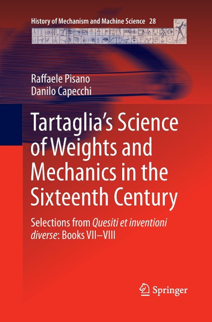 Tartaglias Science of Weights and Mechanics in the Sixteenth Century: Selections from Quesiti et inventioni diverse: Books VII-VIII