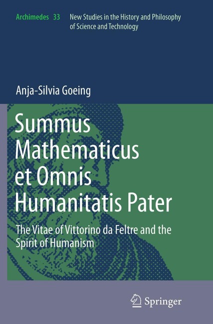 Summus Mathematicus et Omnis Humanitatis Pater: The Vitae of Vittorino da Feltre and the Spirit of Humanism