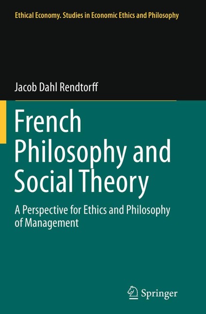 French Philosophy and Social Theory: A Perspective for Ethics and Philosophy of Management