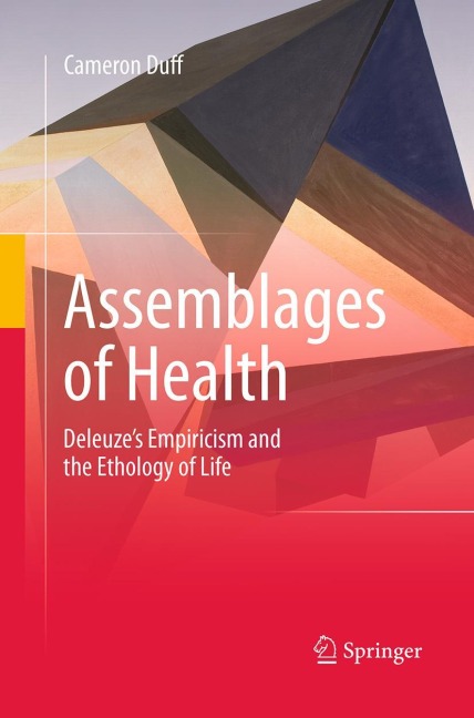 Assemblages of Health: Deleuzes Empiricism and the Ethology of Life