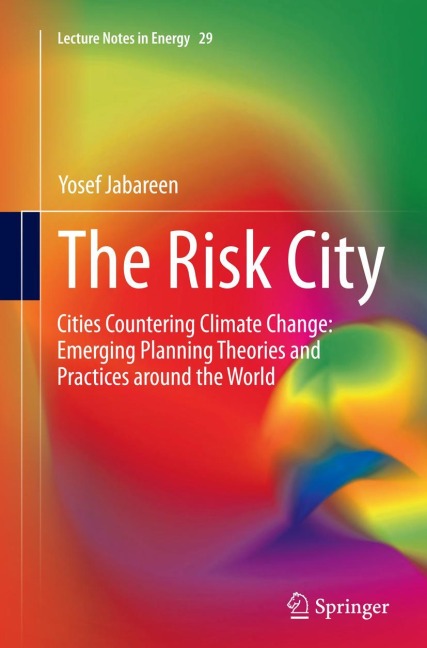 The Risk City: Cities Countering Climate Change: Emerging Planning Theories and Practices around the World