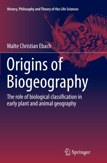 Origins of Biogeography: The role of biological classification in early plant and animal geography