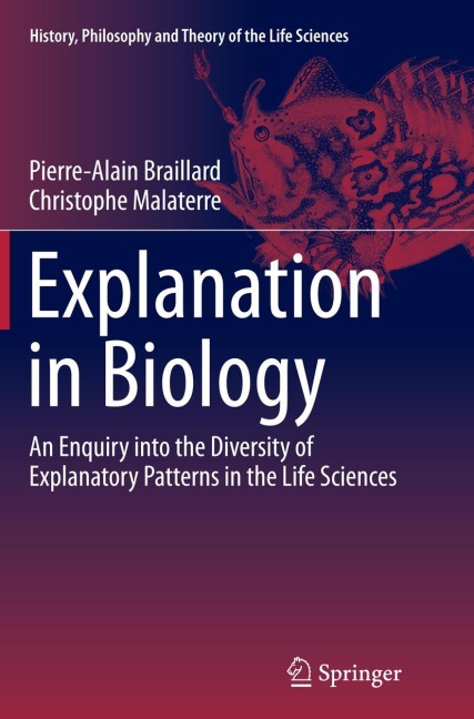Explanation in Biology: An Enquiry into the Diversity of Explanatory Patterns in the Life Sciences