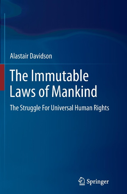The Immutable Laws of Mankind: The Struggle For Universal Human Rights
