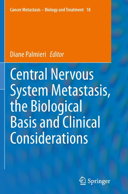 Central Nervous System Metastasis, the Biological Basis and Clinical Considerations