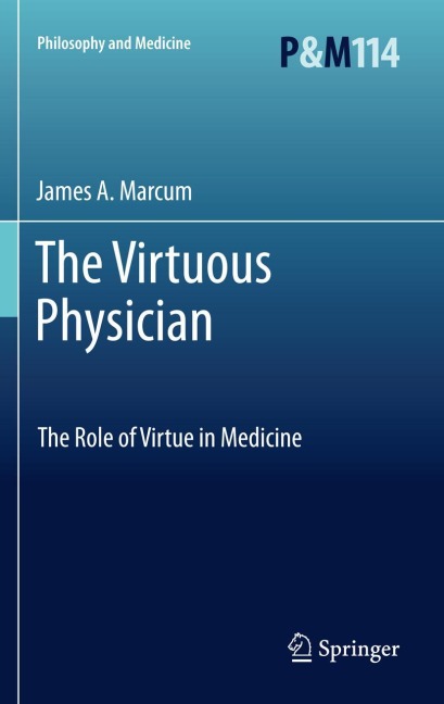 The Virtuous Physician: The Role of Virtue in Medicine
