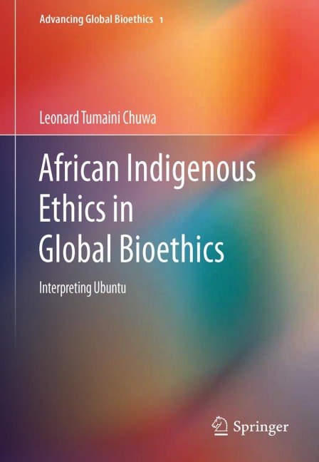 African Indigenous Ethics in Global Bioethics: Interpreting Ubuntu
