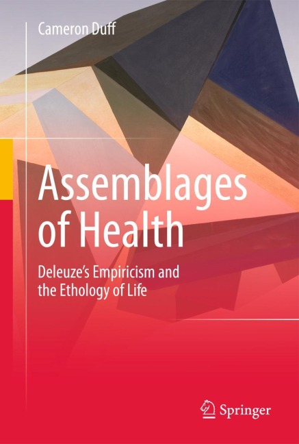Assemblages of Health: Deleuzes Empiricism and the Ethology of Life
