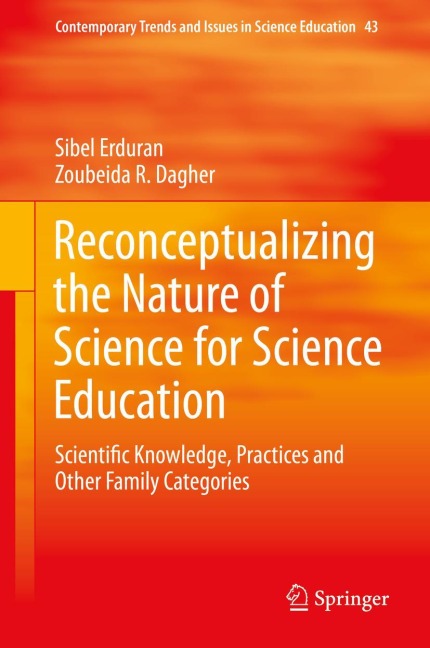 Reconceptualizing the Nature of Science for Science Education: Scientific Knowledge, Practices and Other Family Categories