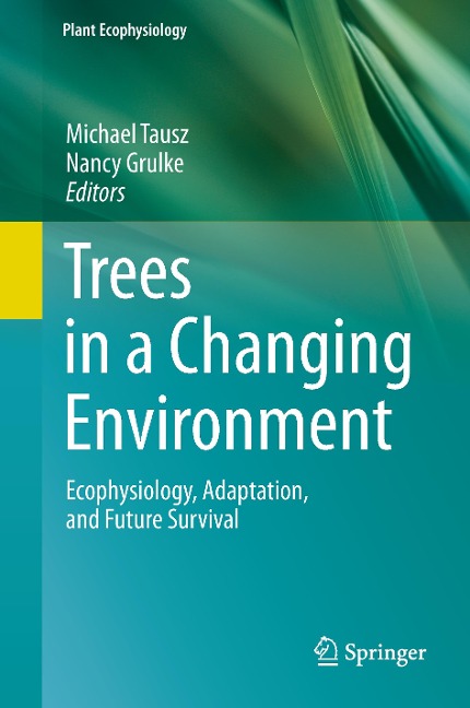 Trees in a Changing Environment: Ecophysiology, Adaptation, and Future Survival