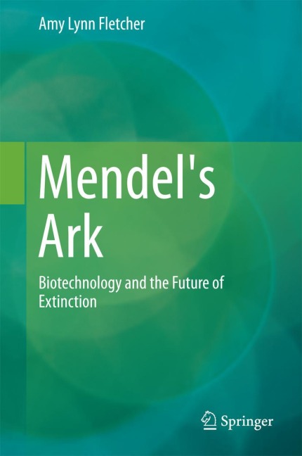 Mendels Ark: Biotechnology and the Future of Extinction