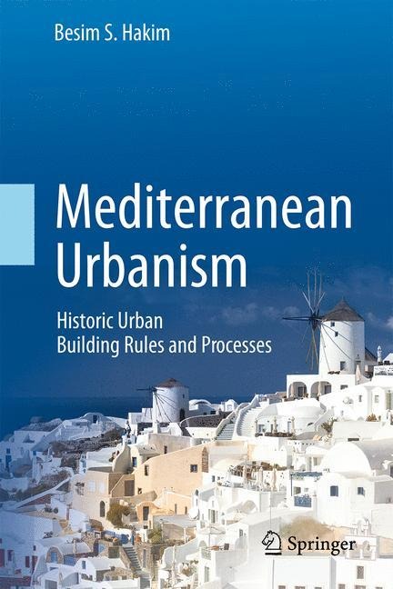 Mediterranean Urbanism: Historic Urban / Building Rules and Processes