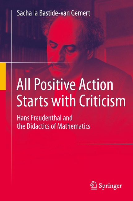 All Positive Action Starts with Criticism: Hans Freudenthal and the Didactics of Mathematics
